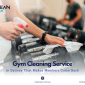 Gym Cleaning Service in Sydney That Makes Members Come Back 85x85