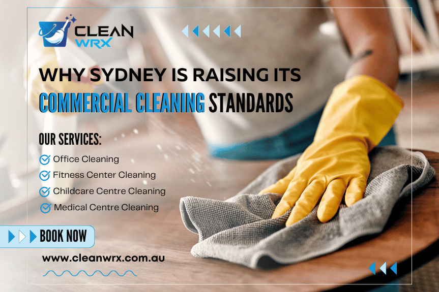 Why Sydney is Raising its Commercial Cleaning Standards